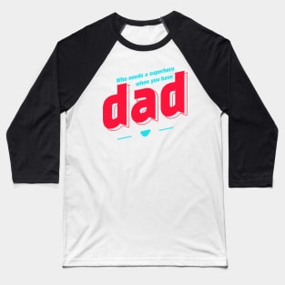 Who needs a superhero when you have Dad Baseball T-Shirt